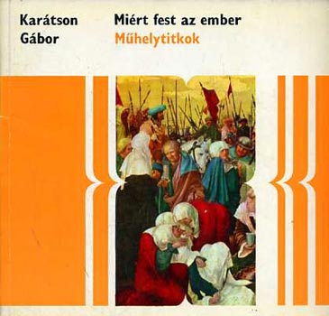 Kar�tson G�bor - Mi�rt fest az ember? -m�helytitkok