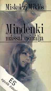 MIskolczi Mikl�s - Mindenki m�ssal csin�lja