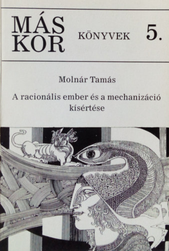 Moln�r Tam�s - A racion�lis ember �s a mechaniz�ci� k�s�rt�se