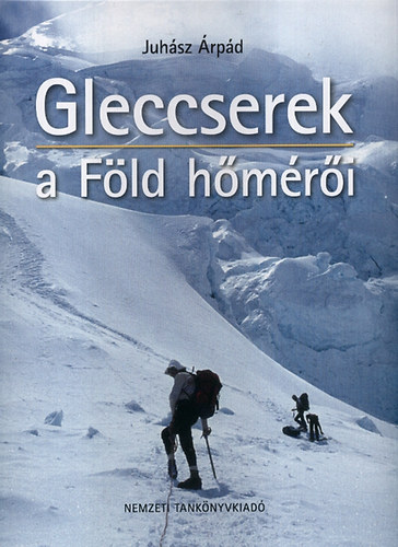 Juh�sz �rp�d - Gleccserek a f�ld h�m�r�i