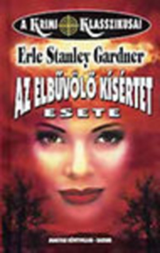 Erle Stanley Gardner - Az elbűvölő kísértet esete (A Krimi Klasszikusai)