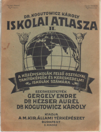 Dr. H�zser Aur�l  Gergely Endre (szerk.), Dr. Kogutowicz K�roly (szerk.) - Dr. Kogutovwicz K�roly iskolai atlasza II.