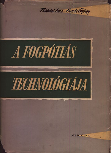 Dr. F�ldv�ri- Dr. Husz�r - A fogp�tl�s technol�gi�ja