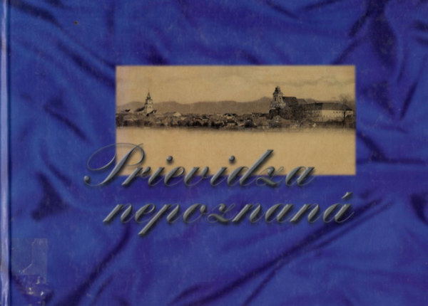 Prievidze nepoznaná ( Szlovák város )