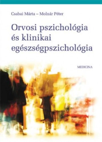 Csabai Mrta; Molnr Pter - Orvosi pszicholgia s klinikai egszsgpszicholgia