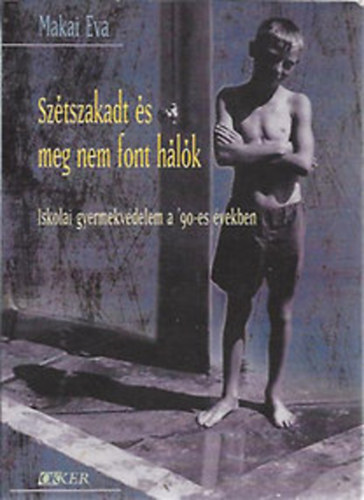 Makai �va - Sz�tszakadt �s meg nem font h�l�k