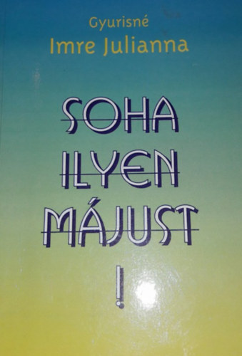 Gyurisn Imre Julianna - Soha ilyen mjust!