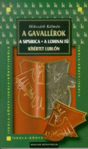Mikszth Klmn - A gavallrok - A Sipsirica - A lohinai f - Ksrtet Lubln