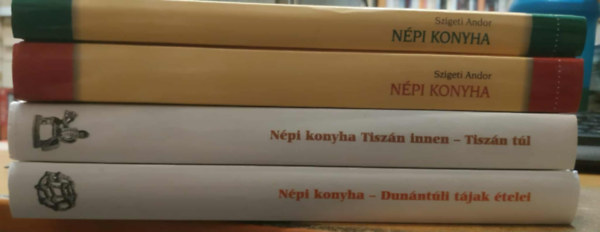 Szigeti Andor - 4 db Szigeti Andor: 4 db Npi konyha: A palcok, a matyk, a bodrogkziek, a fels-tisza vidkiek, a hajdsgiak, a nyrsgiek s a srrtiek telei + Dunntli tjak telei + Tiszn innen - Tiszn tl