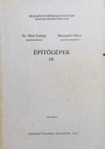 dr. Baczynski Gábor Máté György - Építőgépek III.