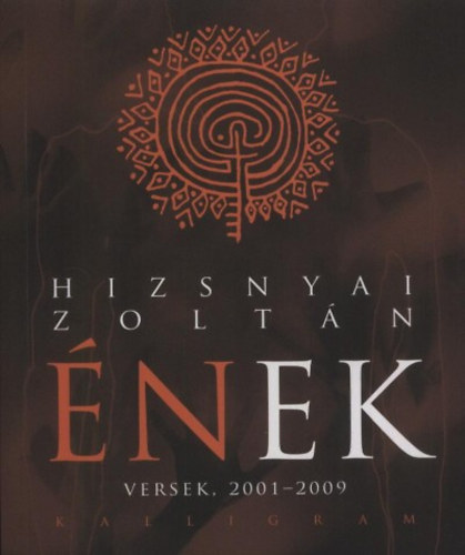 Hizsnyai Zolt�n - �nek - Versek, 2001-2009