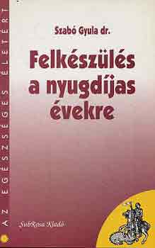 Szab� Gyula dr. - Felk�sz�l�s a nyugd�jas �vekre