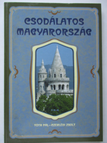Tth Pl; Czegldi Zsolt - Csodlatos Magyarorszg