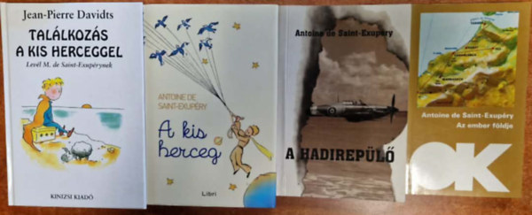 Jean-Pierre Davidts Antoine de Saint-Exupéry - 4db könyv Antoine dde Saint-Exupérytől: A kis herceg, A hadi repülő,Az ember földje+Találkozás a kis herceggel