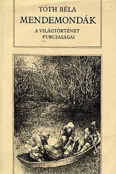 T�th B�la - Mendemond�k (A vil�gt�rt�net furcsas�gai)