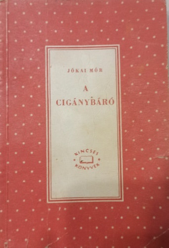 Szerz� J�kai M�r Szerkeszt� T�th L�szl� Grafikus Boz�ky M�ria - A cig�nyb�r� - Az utols� budai basa (Kisreg�nyek)