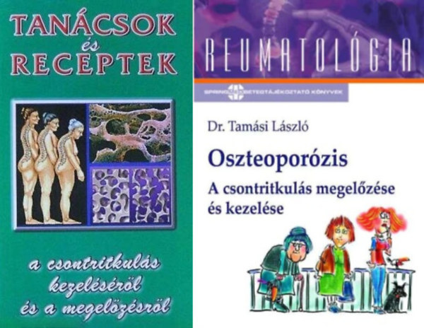 Dr. Tam�si L�szl�, Dr. V�rtes P�ter - 2 db m� a csontritkul�s kezel�s�r�l: Oszteopor�zis - A csontritkul�s megel�z�se �s kezel�se + Tan�csok �s receptek a csontritkul�s kezel�s�r�l �s a megel�z�sr�l