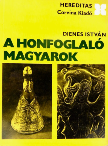 Dienes István - A honfoglaló magyarok