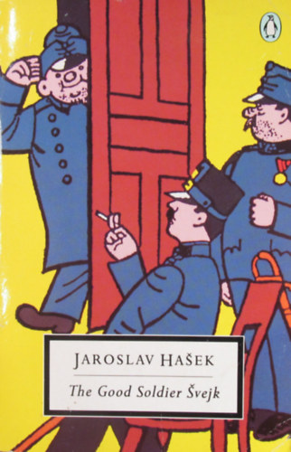 Jaroslav Hasek - The Good Soldier Svejk and His Fortunes in the World War
