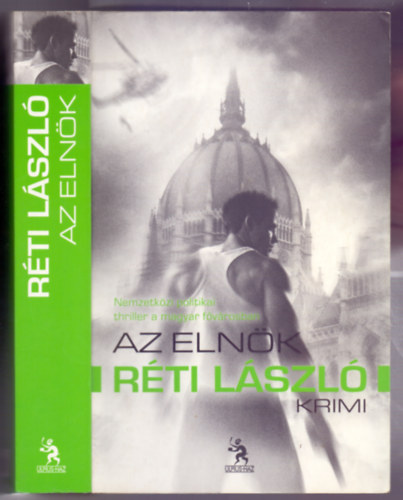 R�ti L�szl� - Az eln�k (Nemzetk�zi politikai thriller a magyar f�v�rosban)