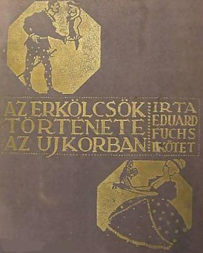 Eduard Fuchs - Az erklcsk trtnete az jkorban II.ktet (A glns kor)