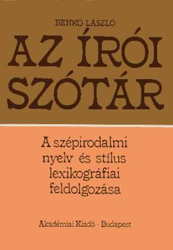 Benk� L�szl� - Az �r�i sz�t�r (A sz�pirodalmi nyelv �s st�lus lexikogr�fiai feldolg.)