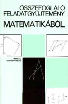 �sszefoglal� feladatgy�jtem�ny matematik�b�l