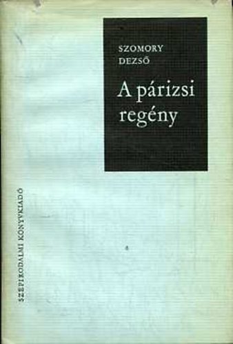 Szomory Dezs&#337; - A prizsi regny (negyedik kiads)