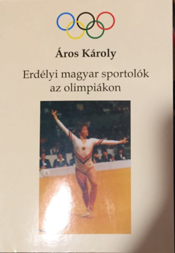 ros Kroly - Erdlyi magyar sportolk az olimpikon