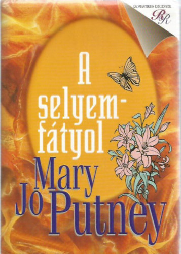 Mary Jo Putney - A selyemf�tyol + Az elcser�lt menyasszony ( 2db k�nyv )