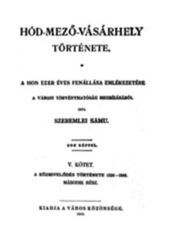 Szeremlei Samu - Hd-mez-vsrhely trtnete I-V.