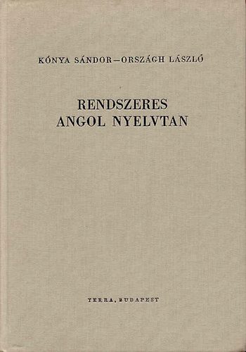 Knya Sndor-Orszgh Lszl - Rendszeres angol nyelvtan