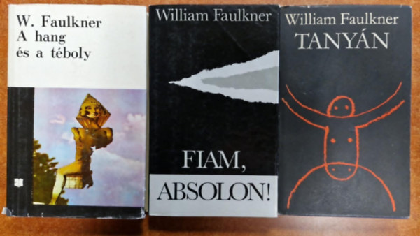 William Faulkner - 3db Faulkner: A hang és a téboly + Fiam, Absolom! + Tanyán