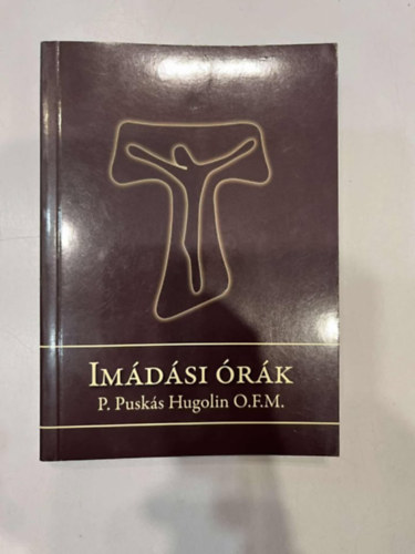 P. Puskás Hugolin O.F.M. - Imádási órák