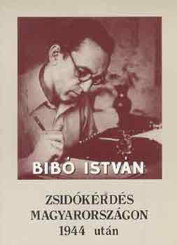 Bibó István - Zsidókérdés Magyarországon 1944 után