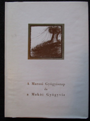 Marcheschi K�roly - A Marosi Gy�gyiszap �s a Mak�i Gy�gyv�z