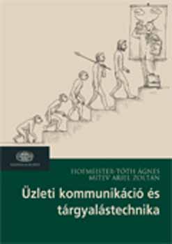 Hofmeister-Tóth Ágnes; Mitev Ariel Zoltán - Üzleti kommunikáció és tárgyalástechnika