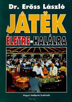 Dr. Er�ss L�szl� - J�t�k �letre-hal�lra