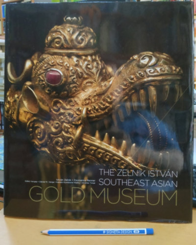 Zsuzsanna Renner Zelnik Istvn - The Zelnik Istvn southeast asian Gold Museum
