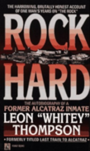 Leon "Whitney" Thompson - Rock Hard: The Autobiography of a Former Alcatraz Inmate