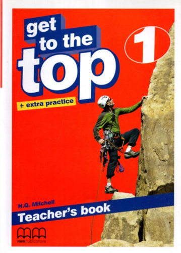 H. Q. Mitchell - GET TO THE TOP + EXTRA PRACTICE 1 STUDENT'S BOOK