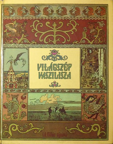 Móra Ferenc Könyvkiadó - Világszép Vaszilisza -orosz tündérmesék