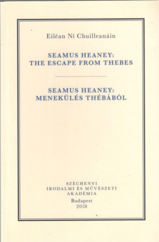 Eil�an N� Chuillean�in - Seamus Heaney: The Escape from Thebes / Menek�l�s Th�b�b�l