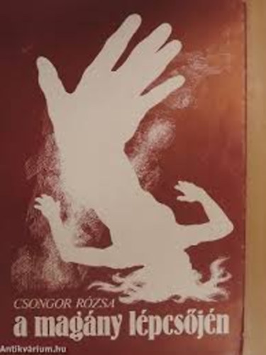 Csongor Rózsa - A magány lépcsőjén