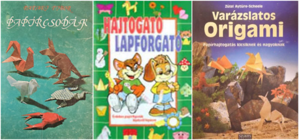 Zlal Aytre-Scheele, Pataky Tibor Vgh Hajnalka  (szerk.) Varga Zsigmond (ill.) - Origami csomag, 3 db: Paprcsodk Hajtogat lapforgat - rdekes paprfigurk lpsrl lpsre  + Varzslatos origami + Paprcsodk