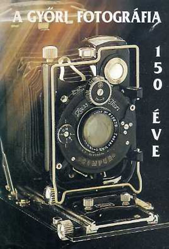 Nagy Istv�n - A gy�ri fotogr�fia 150 �ve