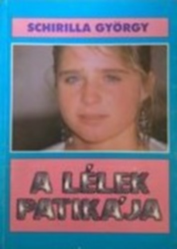 Schirilla Gy�rgy - A l�lek patik�ja