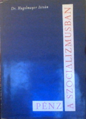 Hagelmayer István - Pénz a szocializmusban