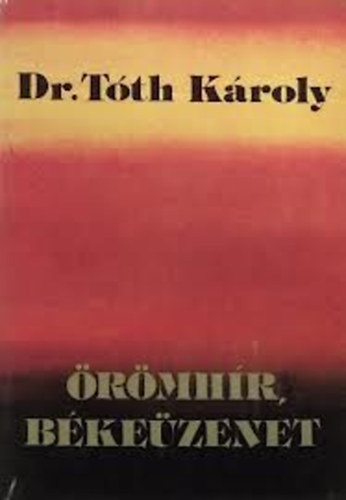 Tóth Károly - Örömhír, békeüzenet