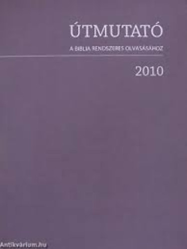 �tmutat� a biblia rendszeres olvas�s�hoz 2010